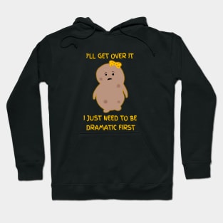 I Just Need To Be Dramatic First Potato Cute Hoodie